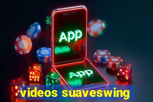 videos suaveswing